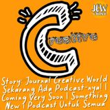 Story: Journal Creative World Sekarang Ada Podcast-nya! | Coming Very Soon | Something New | Podcast Untuk Semua