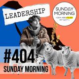 LEADERSHIP - Shepherds Principle  | Sunday Morning #404