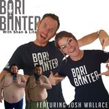 BARI BANTER #86 - Josh Wallace