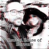 Episode 46: Hawaii House of Horrors