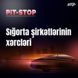 Sığorta şirkətlərinin xərcləri I Pit-stop