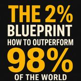 The 2% Blueprint: How to Outperform 98% of the World