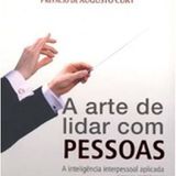 A arte de Lidar com Pessoas, a inteligência interpessoal Aplicada Capítulo 1