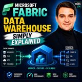Microsoft Fabric Data Warehouse - Simply Explained