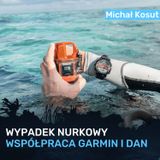 Wypadek nurkowy: co zmienia współpraca Garmin i DAN? - Michał Kosut