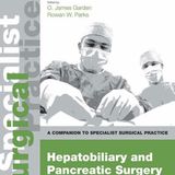 Hepatobiliary and Pancreatic Surgery - Print and E-Book: A Companion to Specialist Surgical Practice