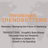 GroupM’s Brian Wieser Discusses How the Pandemic has been a Catalyst for Growth in Ad Spending