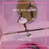 Music Box Lullaby - 2 hours loop