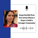 Deepa Karthik from New Jersey Shares 5 Steps to Build a Stronger Community