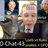 UFO Chat with Paul -43 Loeb-Kaku Clash + Cloud & Space Snake UFOs +Rogans ET Dream+UAP vids analyzed