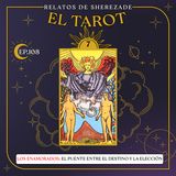 Ep. 108 (EL TAROT Parte 7) - Los Enamorados: El Puente entre el Destino y la Elección