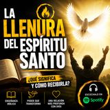 🔥 LA LLENURA DEL ESPÍRITU SANTO: ¿Qué Significa y Cómo Recibirla? ✝️🕊️