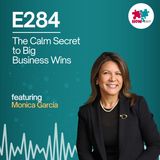 E284: Breathwork, Business, and Big Exits: How Monica Garcia Uses Calm to Crush M&A