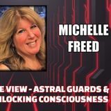 You Can Remote View - Astral Guards & Guardians - Unlocking Consciousness w/ Michelle Freed