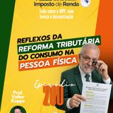 PDIR Ep. 280 – Reflexos da reforma tributária do consumo na pessoa física