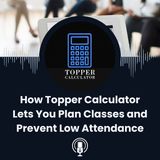 How Topper Calculator Helps You Plan Classes and Avoid Attendance Shortage