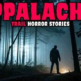 MEW Most Disturbing TRUE Appalachian Trails Horror Stories