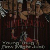 Young Thug - Raw (Might Just)