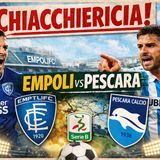 🔴CHIACCHIERICCIA  - 🔴RasSegnA  &  Pre Partita Empoli - Pescara Calcio