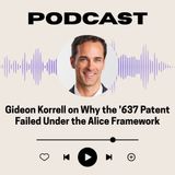 Gideon Korrell on Why the ’637 Patent Failed Under the Alice Framework