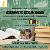 COME SIAMO con MARTINA FIANCHINI (allieva del prof. e studentessa di regia e recitazione)