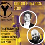 "Giocare è una cosa seria" con Luca Mazzucchelli & Gianmarco Pinto GAME2VALUE [Future-Ready!]