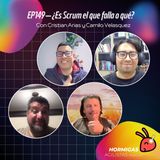 EP149 - ¿Es Scrum el que falla o qué?, con Cristian Arias y Camilo Velasquez
