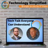 Technology Simplified - Tech Talk Everyone Can Understand