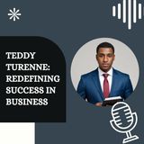 Teddy Turenne - Redefining Success in Business