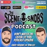 The Scene Snobs Podcast - Don't Watch or Listen to this Podcast Episode