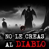 NO LE CREAS AL DIABLO | RELATOS DE BRUJERÍA | RELATOS Y LEYENDAS DE TERROR