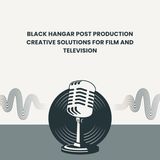 Black Hangar Post Production Creative Solutions for Film and Television
