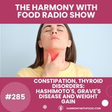 Constipation, Thyroid Disorders: Hashimoto's, Grave's Disease and Weight Gain