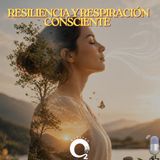 NUESTRO OXÍGENO Resiliencia y respiración consciente