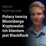 Polacy tworzą „Bloomberga” świata kryptowalut. Ich klientem jest BlackRock – Marcin Kazimierczak | Procent Składany