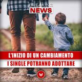 Anche I Single Potranno Adottare: L'Inizio Di Un Cambiamento In Italia!