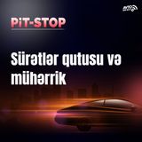 Sürətlər qutusu və mühərrik I Pit stop