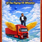 Lazzio The Proud Papa, and The Adventures Of The Flying 18-Wheeler!