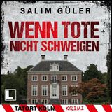 [German] - Wenn Tote nicht schweigen - Tatort Köln, Band 4 (ungekürzt) by Salim Güler