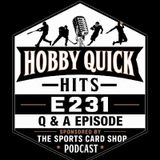 Q & A Episode Hobby Quick Hits E231