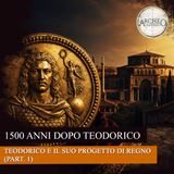 Teodorico e il suo progetto di regno - 1500 anni dopo Teodorico