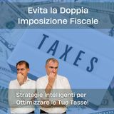 Evita la Doppia Imposizione Fiscale: Strategie Intelligenti per Ottimizzare le Tue Tasse!