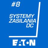 #08 Eaton: Systemy zasilania DC