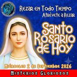SANTO ROSARIO DE HOY, Miércoles 2 de Septiembre 2026 🌹 MISTERIOS DE HOY GLORIOSOS.