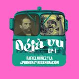Rafael Núñez y la ¿primera? Regeneración