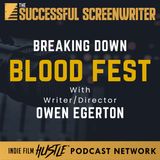 Ep 206 - Unveiling Horror: Owen Egerton on Writing and Directing Blood Fest