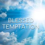 Blessed Temptation - Morning Manna #2729