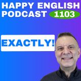 1103 - How to Use “Exactly” in Conversation