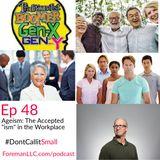 Ep 48 Ageism: The Accepted "ism" in the Workplace