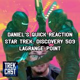 Daniel's Quick Reaction Star Trek: Discovery 509 LAGRANGE POINT  #startrekpodcast #scifi #startrek